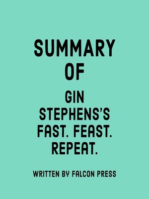 cover image of Summary of Gin Stephens's Fast. Feast. Repeat.